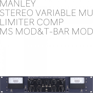 맨리 스테레오 베리어블 뮤 Manley Stereo Variable Mu - Limiter Compressor MS MOD & T-Bar Mod Options